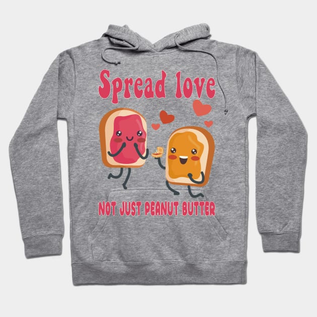 Spread Love, Not Just Peanut Butter (National Peanut Butter and Jelly Day Tee) Hoodie by chems eddine